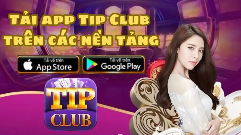 Hướng dẫn tải app TIPCLUB về trên điện thoại Android và Ios