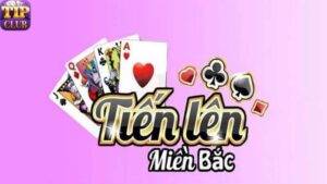 Game bài tiến lên miền Bắc là gì?