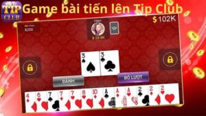 Giới thiệu về game bài Tiến Lên TipClub